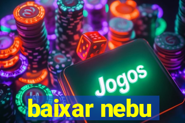 baixar nebu